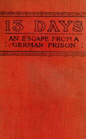 [Gutenberg 35724] • 13 Days: The Chronicle of an Escape from a German Prison